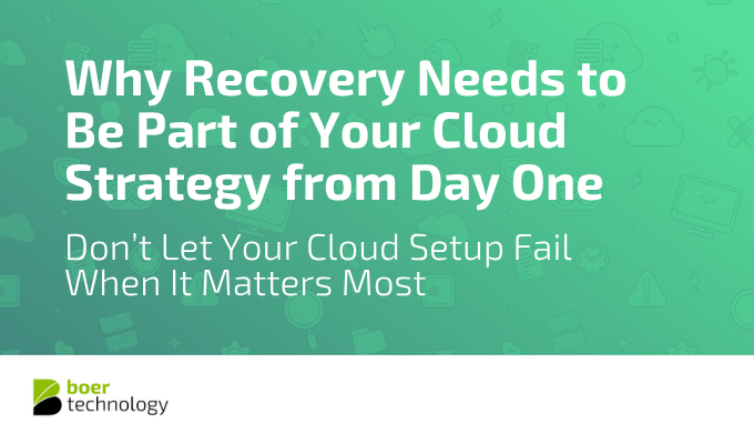 Why Recovery Needs to Be Part of Your Cloud Strategy from Day One