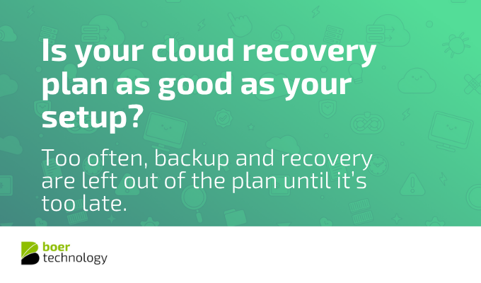 Is Your Cloud Recovery Plan as Good as Your Setup?