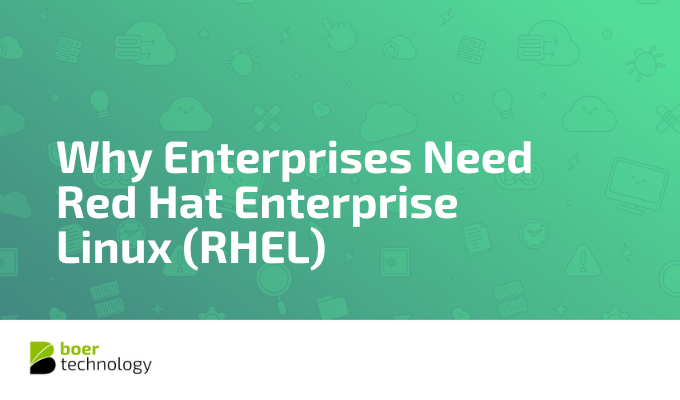 Why Enterprises Need Red Hat Enterprise Linux (RHEL): The Foundation of Secure, Scalable, and Reliable IT Infrastructure