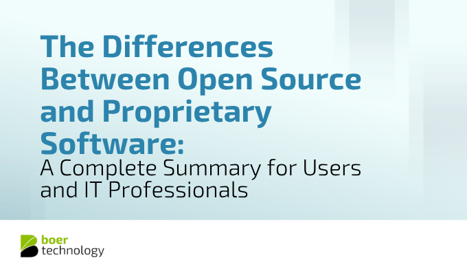 the differences between Open Source and Proprietary Software: A Complete Summary for Users and IT Professionals