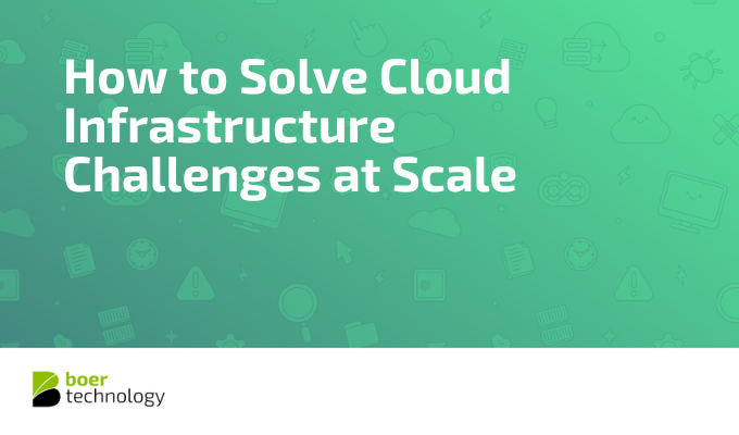 How to Solve Cloud Infrastructure Challenges at Scale