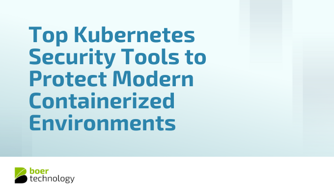 Top Kubernetes Security Tools to Protect Modern Containerized Environments